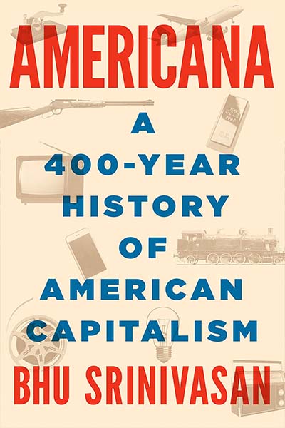 Americana: A 400-Year History of American Capitalism: Americana Americana: 400 let dějin amerického kapitalismu