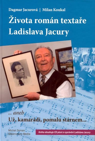 Života román textaře Ladislava Jacury... aneb Už, kamarádi, pomalu stárnem + CD