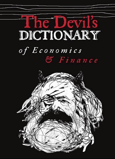 The Devil’s Dictionary of Economics &amp; Finance