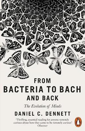 From Bacteria to Bach and Back : The Evolution of Minds
