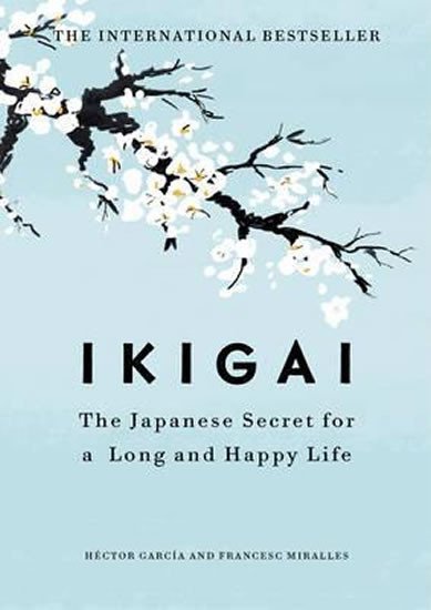 Ikigai : The Japanese secret to a long and happy life