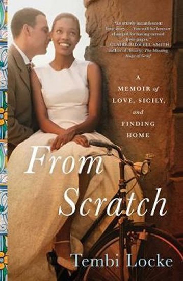 From Scratch : A Memoir of Love, Sicily, and Finding Home