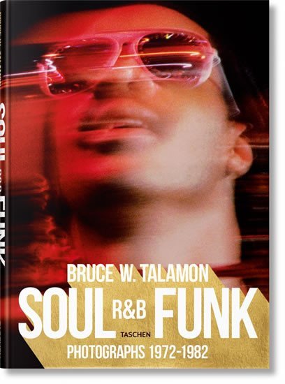 Bruce W. Talamon: Soul. R&amp;B. Funk: Photographs 1972–1982