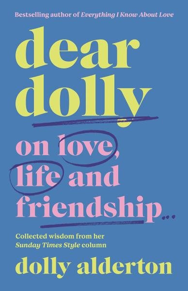 Dear Dolly. On Love, Life and Friendship
