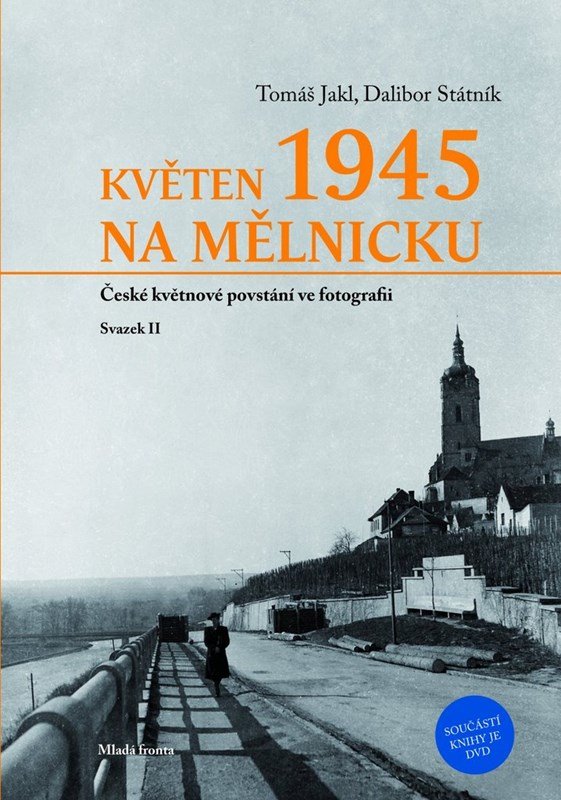 Květen 1945 na Mělnicku: České květnové povstání ve fotografii