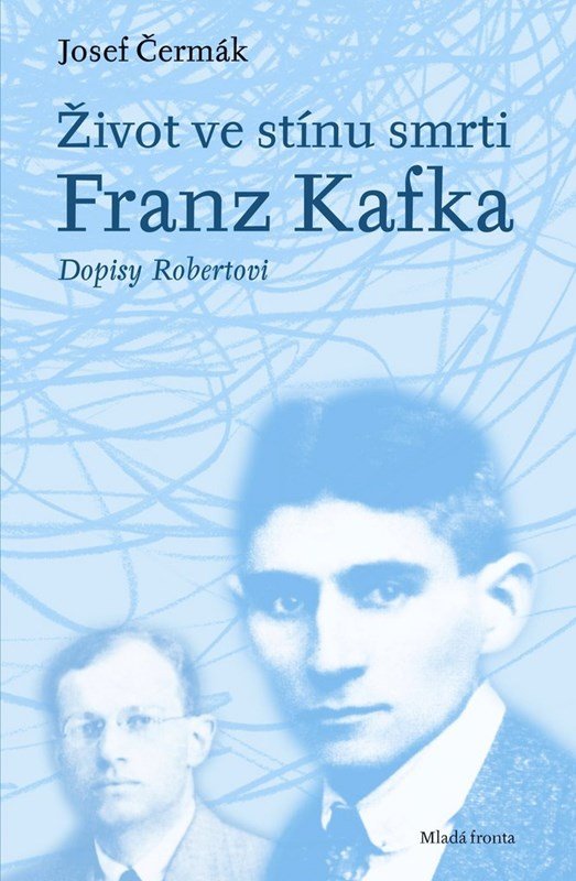 Život ve stínu smrti: Franz Kafka – Dopisy Robertovi