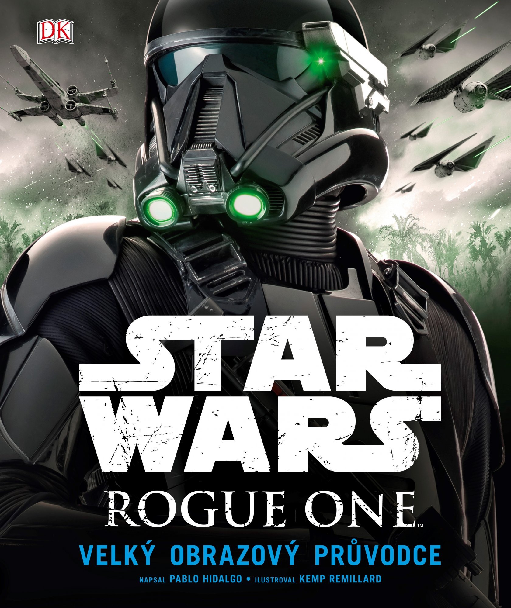 Star Wars: Rogue One Velký obrazový průvodce