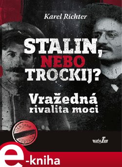 Stalin, nebo Trockij?. Vražedná rivalita moci