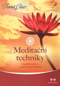 Meditační techniky. buddhistických a taoistických mistrů