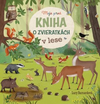 Moja prvá kniha o zvieratkách v lese
