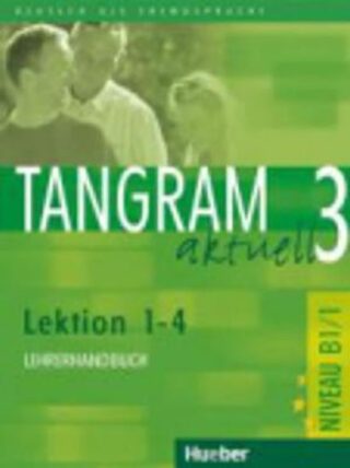 Tangram aktuell 3: Lektion 1-4: Lehrerhandbuch