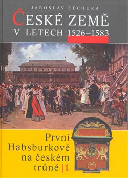 České země v letech 1526–1583. První Habsburkové na českém trůně I