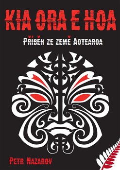 Kia Ora E Hoa. Příběh ze země Aotearoa