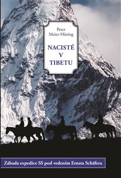 Nacisté v Tibetu. Záhada expedice SS pod vedením Ernsta Schäfera