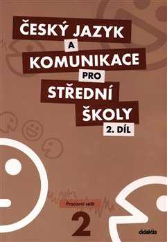 Český jazyk a komunikace pro střední školy 2.díl. Pracovní sešit
