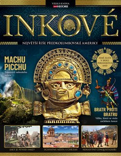 Inkové. Největší říše předkolumbovské Ameriky