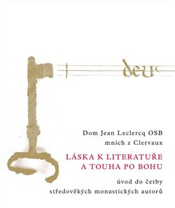 Láska k literatuře a touha po Bohu. Úvod do četby středověkých monastických autorů